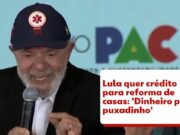 Lula diz que quer lanأ§ar programa de crأ©dito para populaأ§أ£o reformar casa: ‘Dinheiro para fazer um puxadinho’ | Polأtica