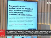 Paraguai convoca embaixador do Brasil no paأs e cobra explicaأ§أµes sobre suposto monitoramento da Abin | Polأtica
