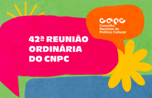 Conselho Nacional de Política Cultural realiza 42ª reunião ordinária com foco na reestruturação do colegiado e aplicação da Aldir Blanc