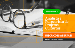 inscrições abertas para o curso de analista e parecerista de projetos culturais — Ministério da Cultura