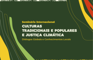 Seminário Internacional debaterá Culturas Tradicionais e Populares e Justiça Climática — Ministério da Cultura