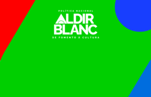 MinC prorroga prazo de envio do Plano de Aplicação dos Recursos da Política Nacional Aldir Blanc — Ministério da Cultura