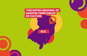 Ministério da Cultura realiza I Encontro de Agentes Territoriais de Cultura do Sul em Pelotas — Ministério da Cultura