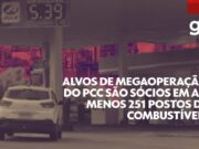 Alvos de megaoperação contra o PCC são sócios em 251 postos; veja endereços