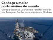 conheça o maior porta-aviões do mundo, enviado por Trump ao Caribe