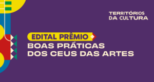 Ministério da Cultura divulga resultado preliminar do Edital Prêmio Boas Práticas do Céu das Artes — Ministério da Cultura