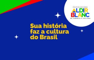 MinC lança mapeamento nacional para avaliar resultados da Política Nacional Aldir Blanc — Ministério da Cultura