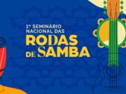 Nomes históricos e novas vozes do samba se reúnem no Rio para 1º Seminário Nacional das Rodas de Samba — Ministério da Cultura